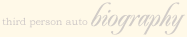 (Third Person) Autobiography